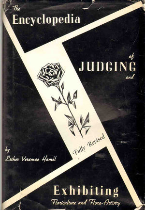 The Encyclopedia Of Judging & Exhibiting Floriculture And Floraartistry: A Classic, Revised Edition,Used