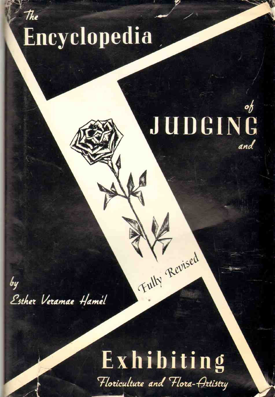 The Encyclopedia Of Judging & Exhibiting Floriculture And Floraartistry: A Classic, Revised Edition,Used