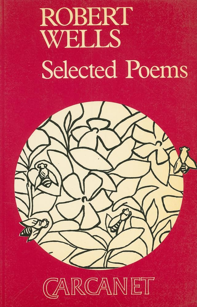 Robert Wells: Selected Poems (Poetry Signatures),Used