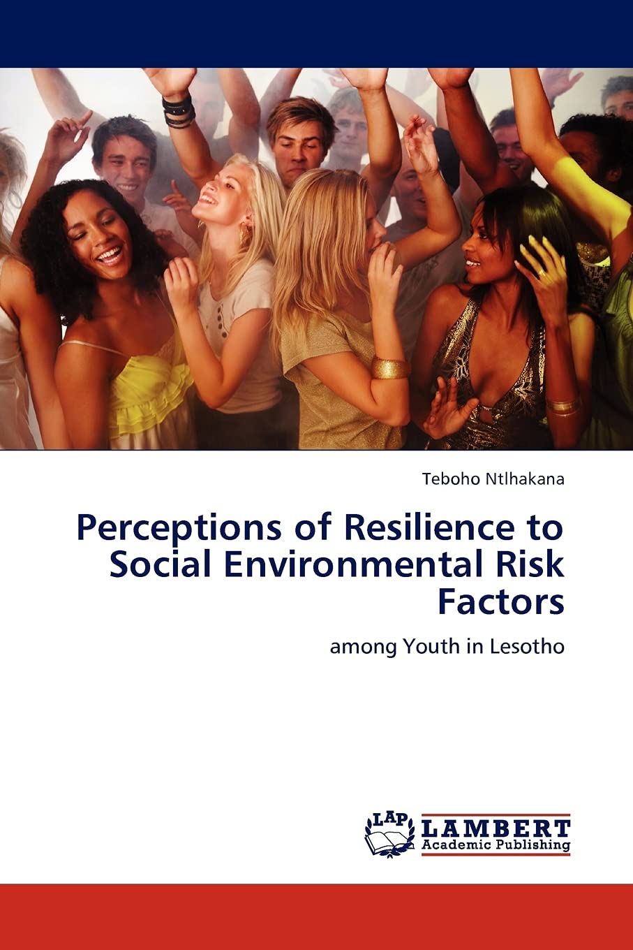 Perceptions of Resilience to Social Environmental Risk Factors: among Youth in Lesotho,Used