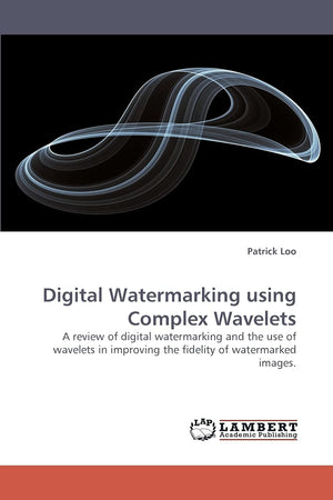 Digital Watermarking using Complex Wavelets: A review of digital watermarking and the use of wavelets in improving the fidelity ,Used