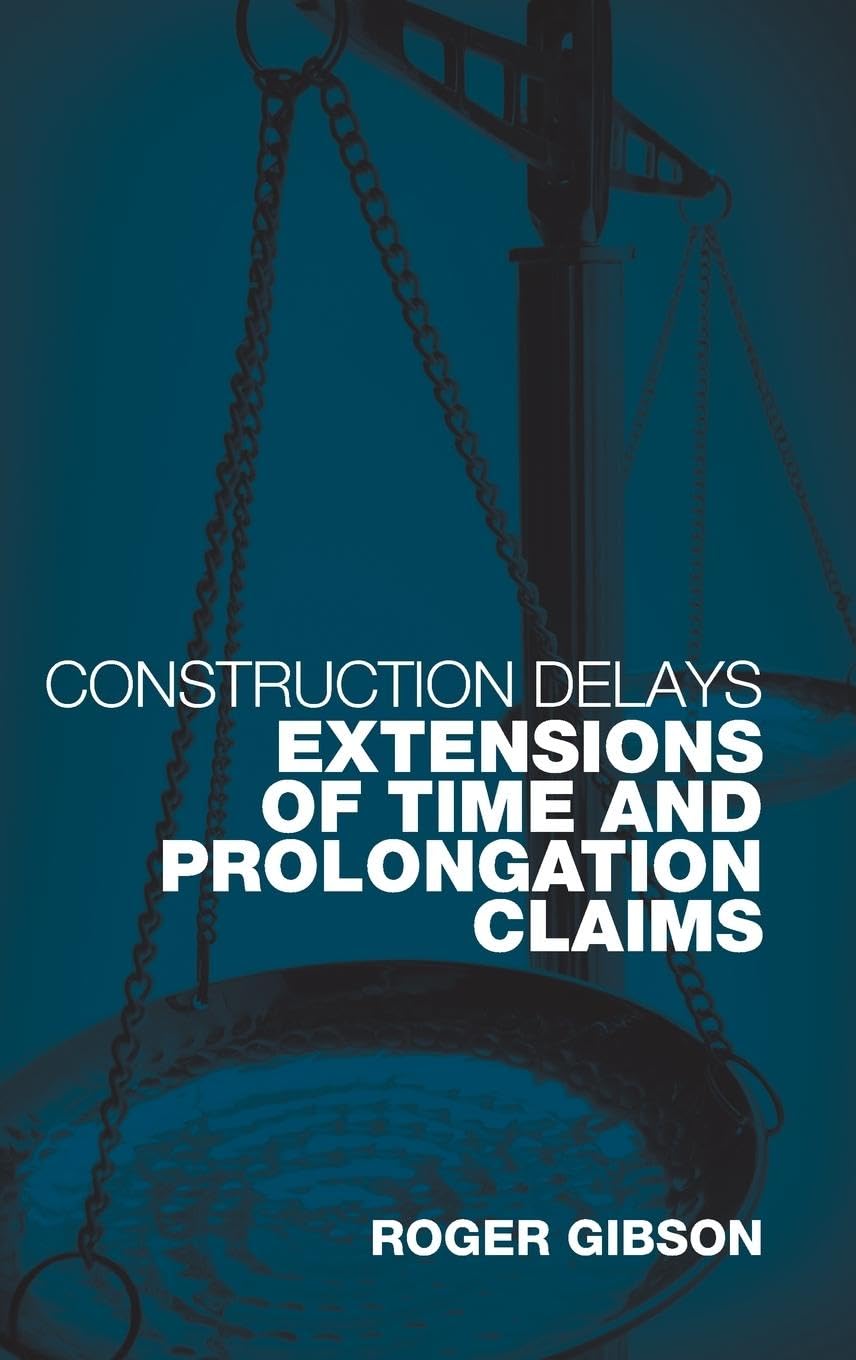Construction Delays: Extensions of Time and Prolongation Claims,Used