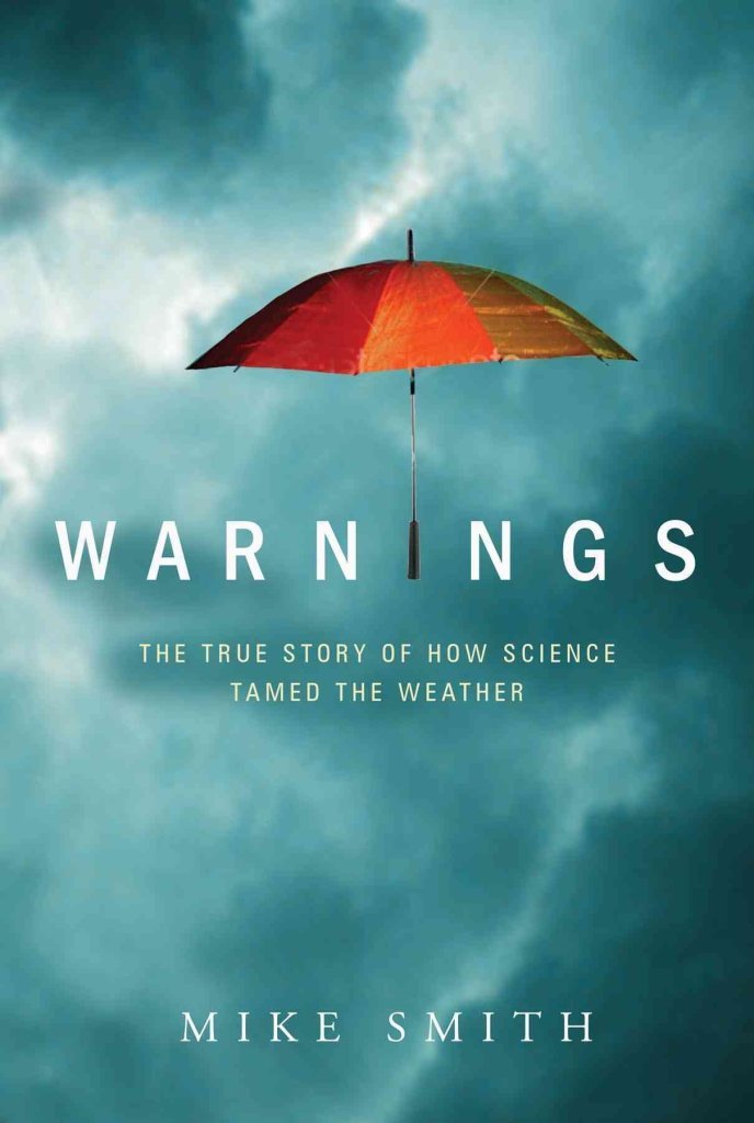 Warnings: The True Story of How Science Tamed the Weather,Used