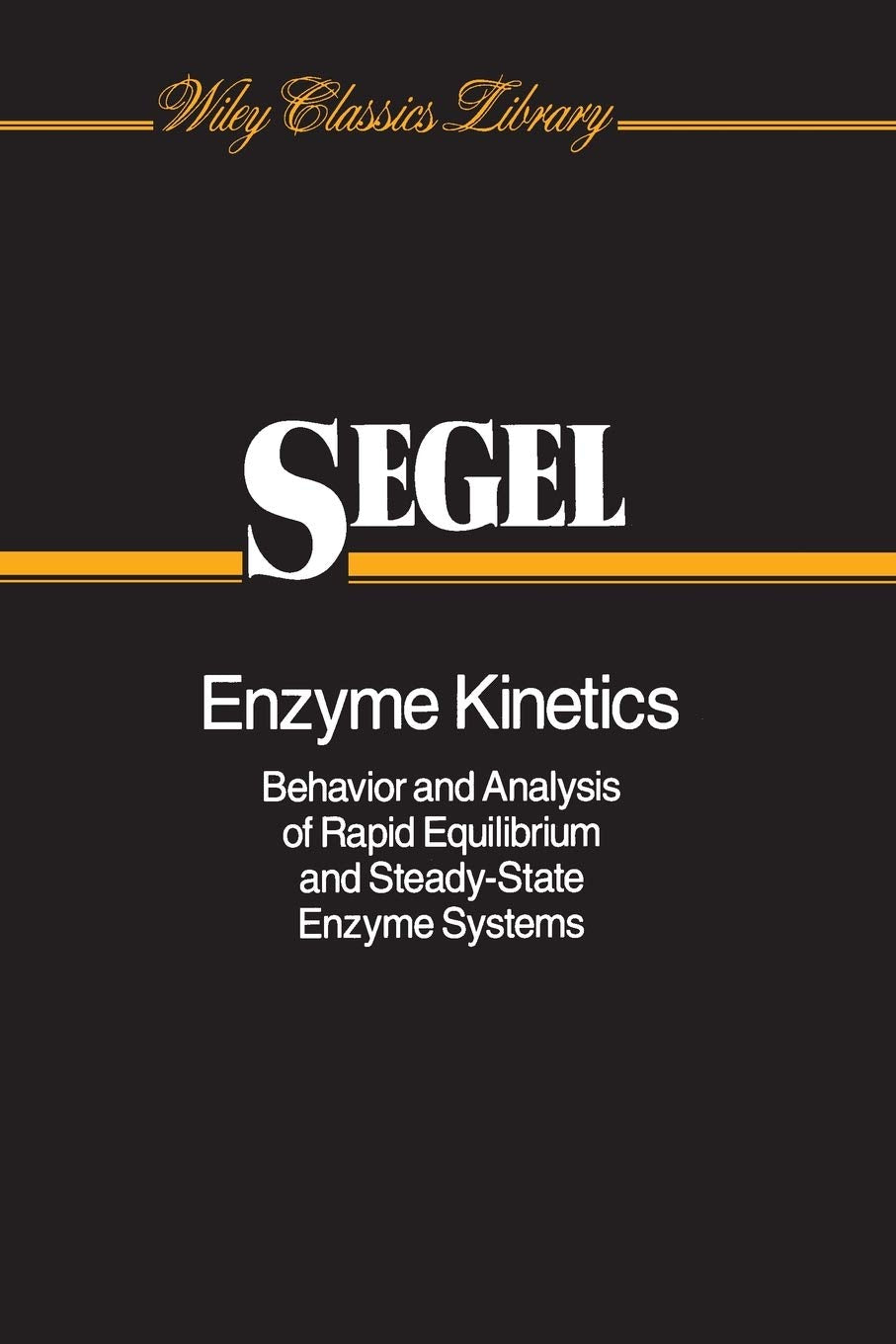 Enzyme Kinetics: Behavior And Analysis Of Rapid Equilibrium And Steadystate Enzyme Systems