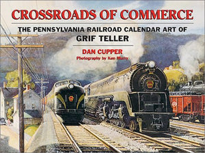 Crossroads Of Commerce: The Pennsylvania Railroad Art Of Grif Teller-new
