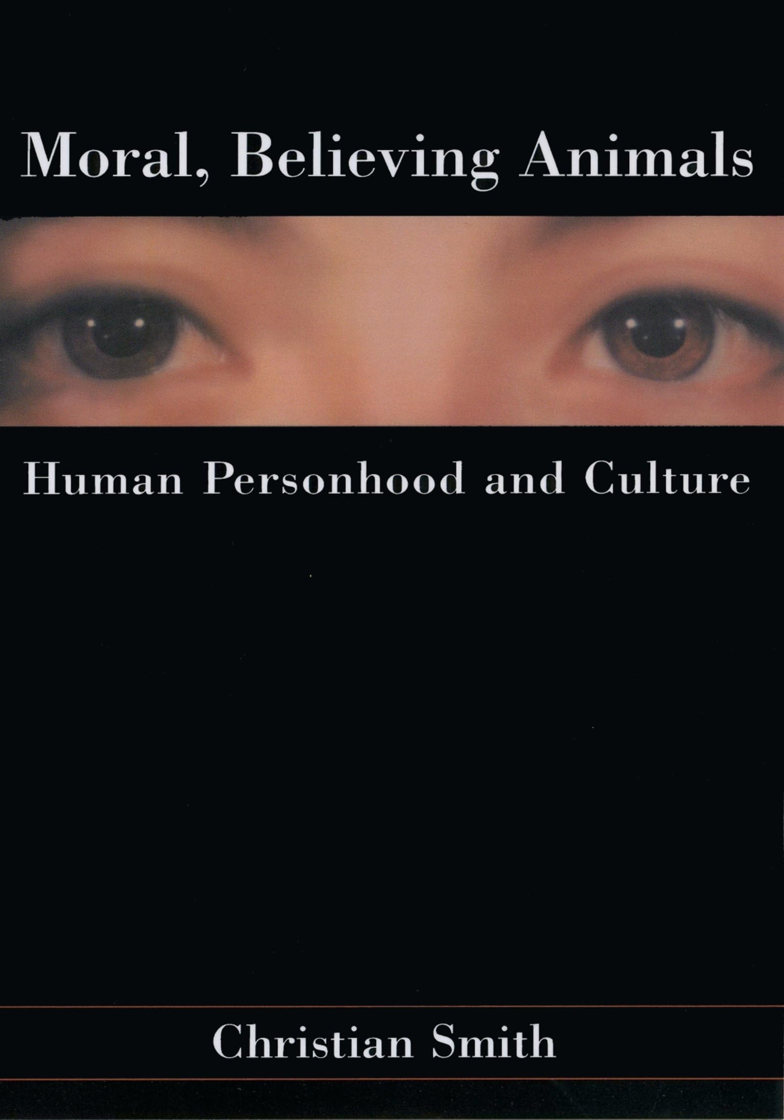 Moral, Believing Animals: Human Personhood and Culture,Used
