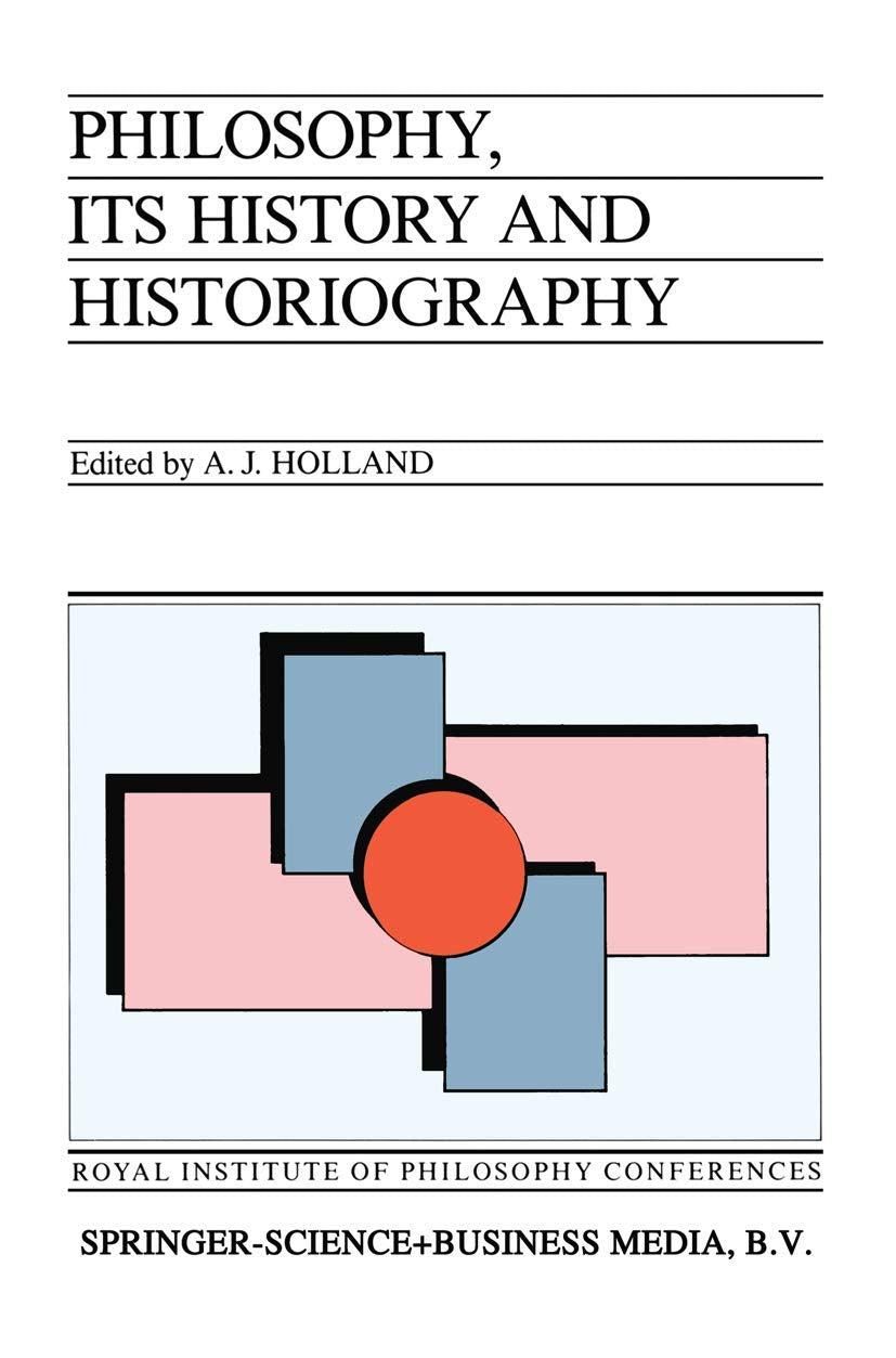 Philosophy, its History and Historiography (Royal Institute of Philosophy Conferences, 3),Used