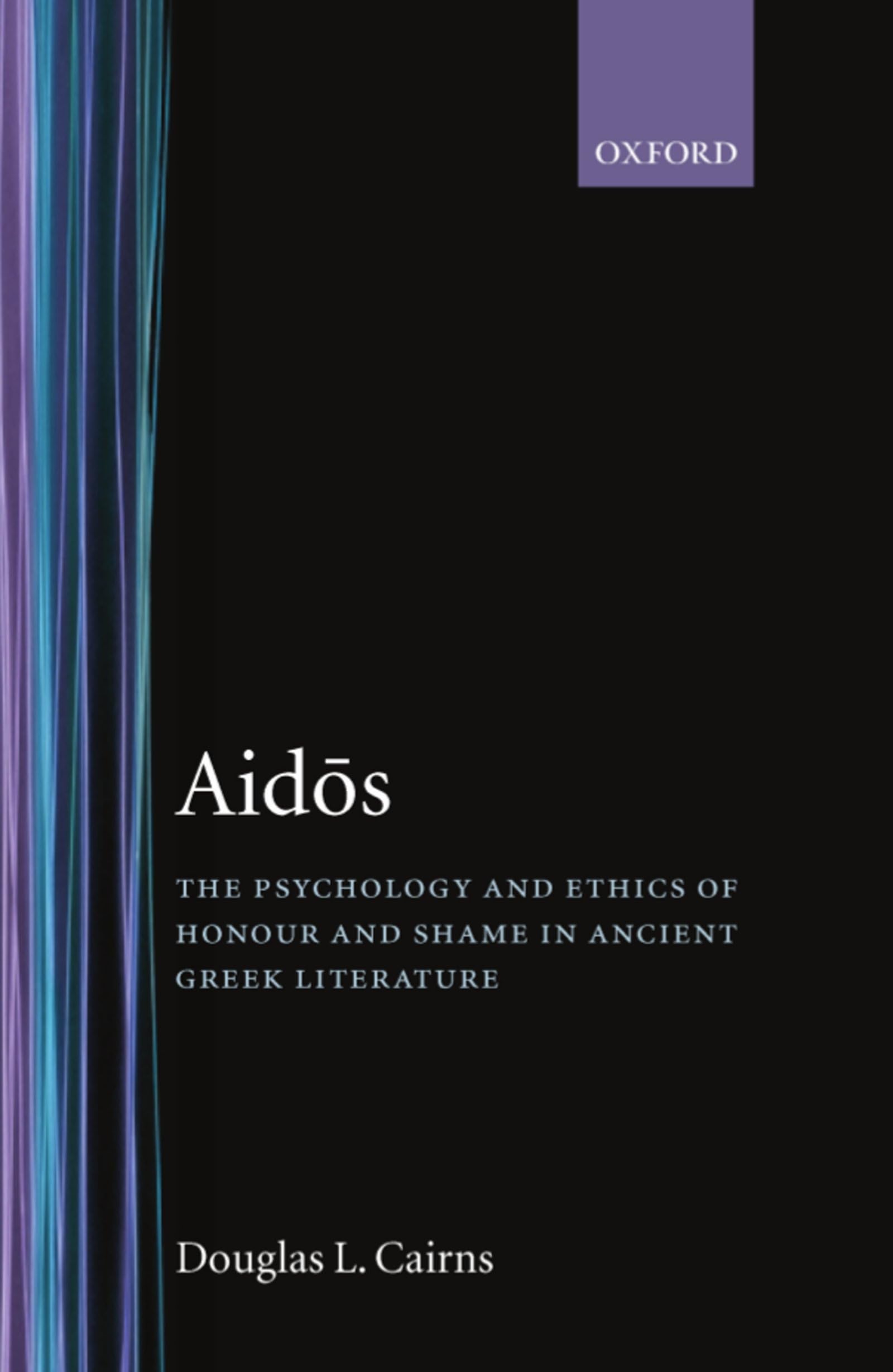 Aidos: The Psychology and Ethics of Honour and Shame in Ancient Greek Literature,Used