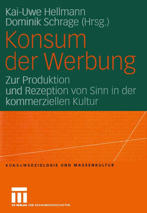 Konsum der Werbung: Zur Produktion und Rezeption von Sinn in der kommerziellen Kultur (Konsumsoziologie und Massenkultur) (Germa,Used