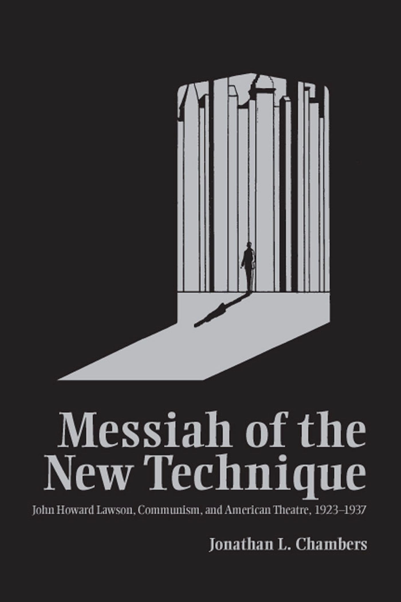 Messiah Of The New Technique: John Howard Lawson, Communism, And American Theatre, 19231937 (Theater In The Americas),Used