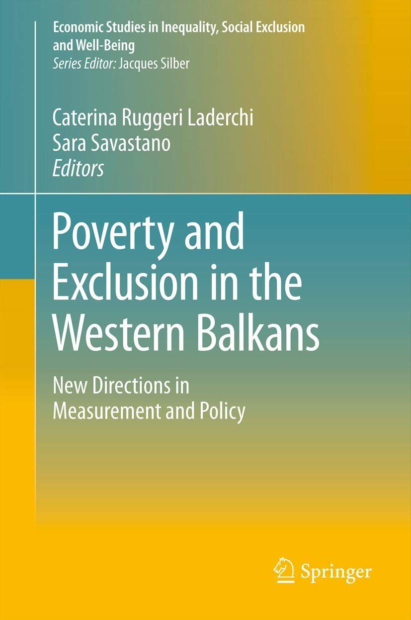 Poverty And Exclusion In The Western Balkans: New Directions In Measurement And Policy (Economic Studies In Inequality, Social E,Used