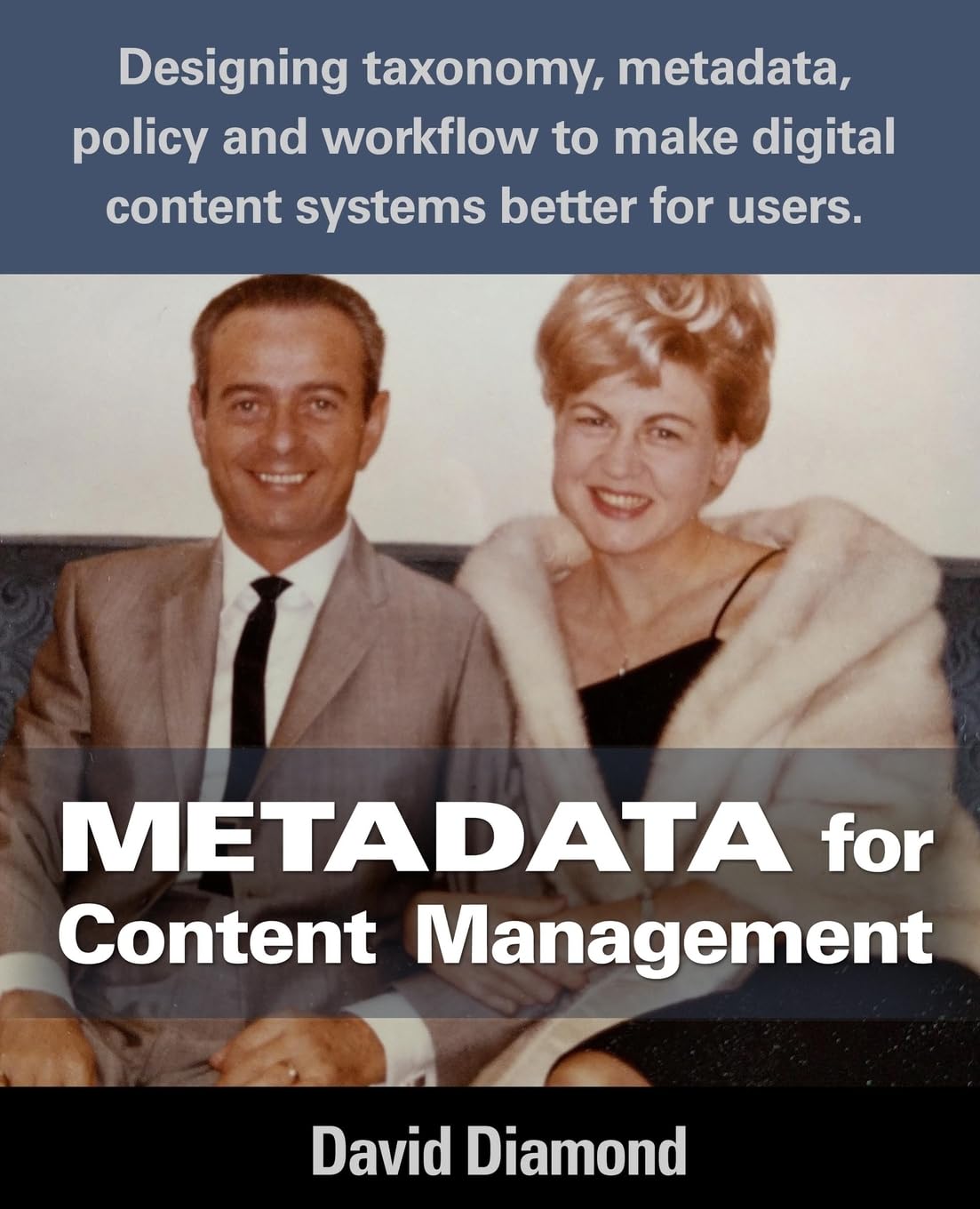 Metadata for Content Management: Designing taxonomy, metadata, policy and workflow to make digital content systems better for us,Used