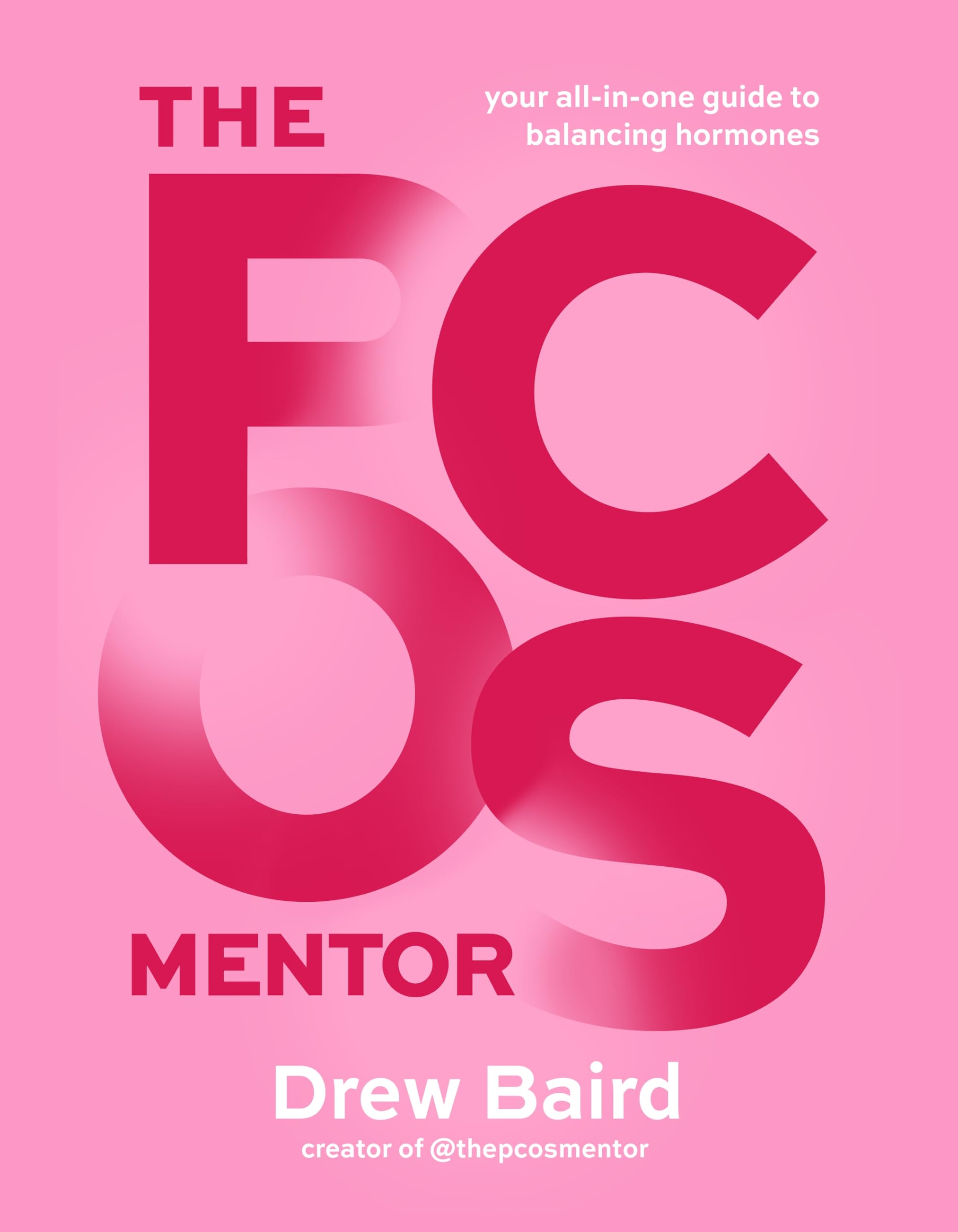 The Pcos Mentor: The AllInOne Guide To Balancing Your Hormones