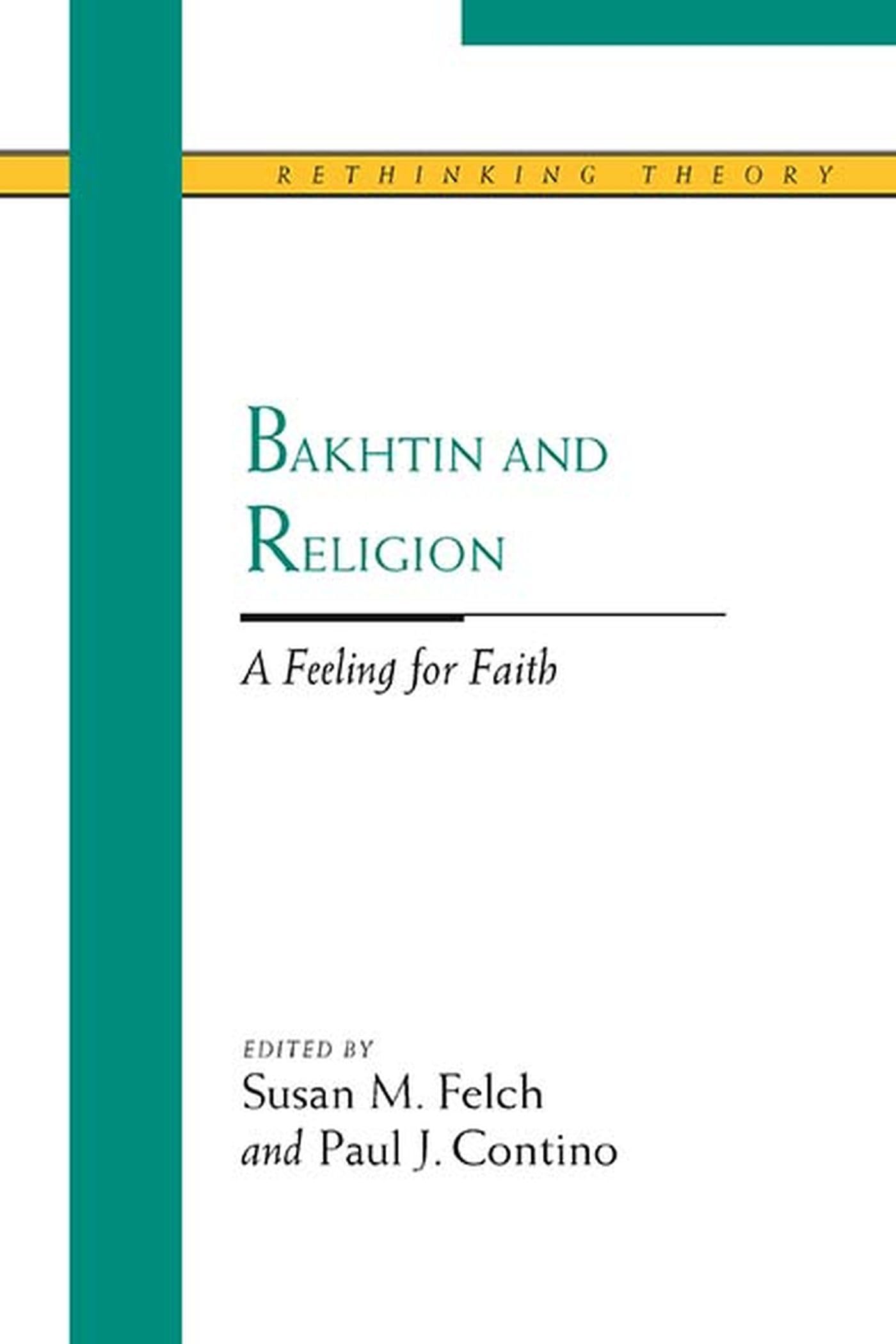 Bakhtin and Religion: A Feeling for Faith (Rethinking Theory),New