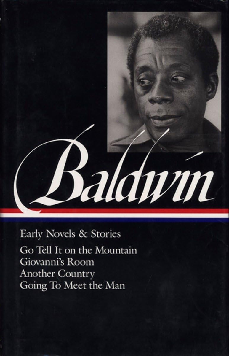 James Baldwin: Early Novels and Stories: Go Tell It on a Mountain / Giovanni's Room / Another Country / Going to Meet the Man,New