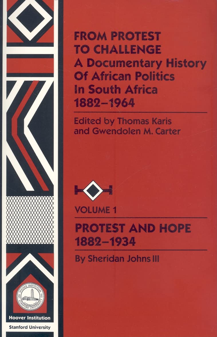 From Protest To Challenge, Vol. 1: A Documentary History Of African Politics In South Africa, 18821964: Protest And Hope, 1882,New