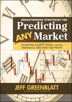 Breakthrough Strategies For Predicting Any Market: Charting Elliott Wave, Lucas, Fibonacci And Time For Profit
