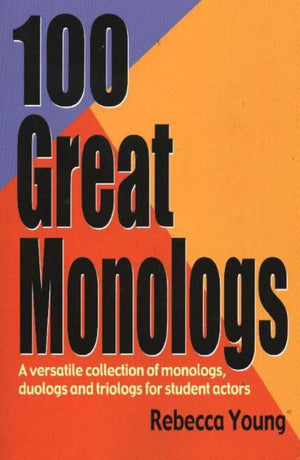 100 Great Monologs: A Versatile Collection Of Monologs, Duologs And Triologs For Student Actors,Used