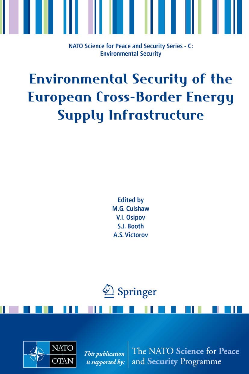 Environmental Security of the European CrossBorder Energy Supply Infrastructure (NATO Science for Peace and Security Series C: ,Used
