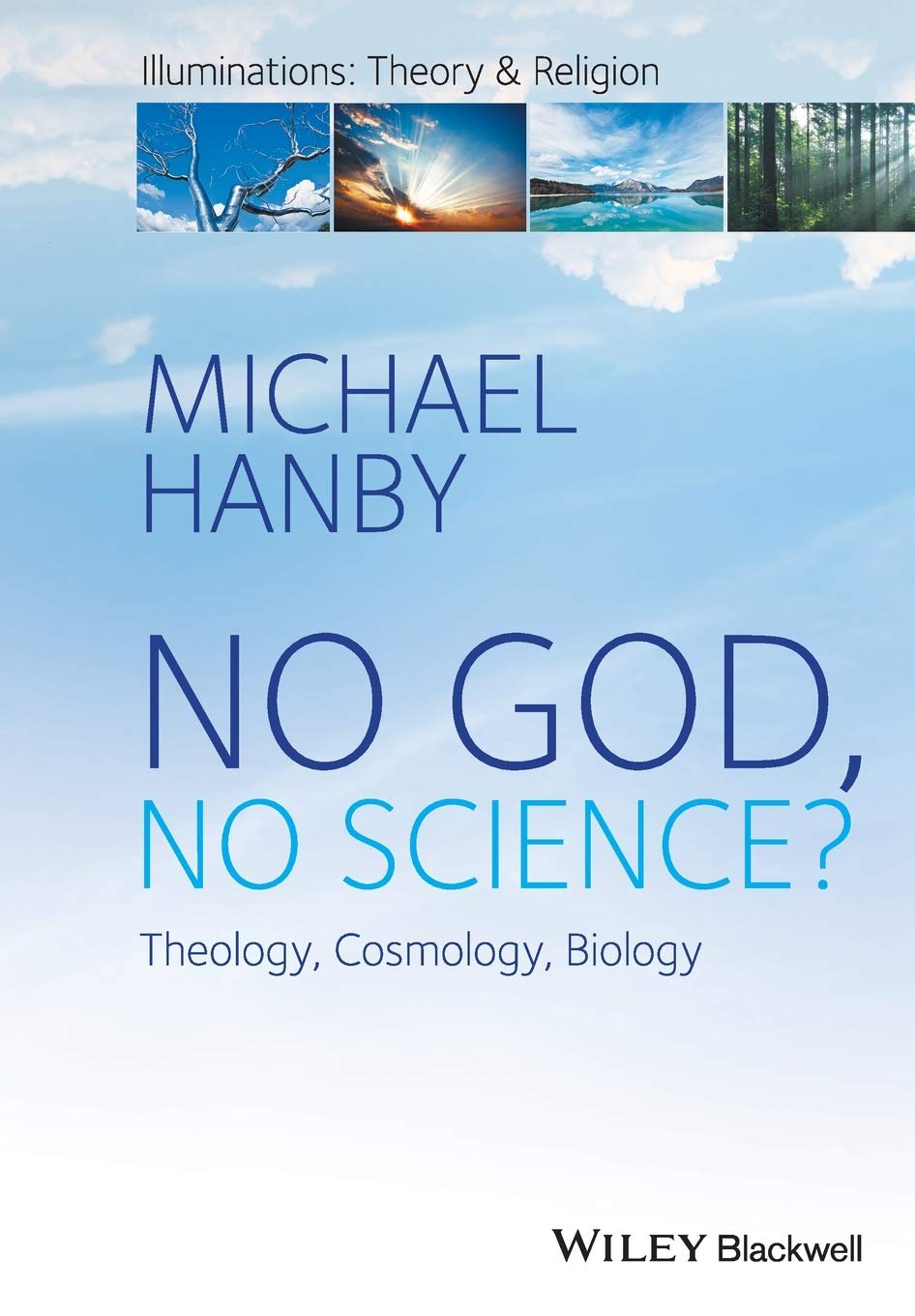 No God, No Science: Theology, Cosmology, Biology (Illuminations: Theory and Religion),Used