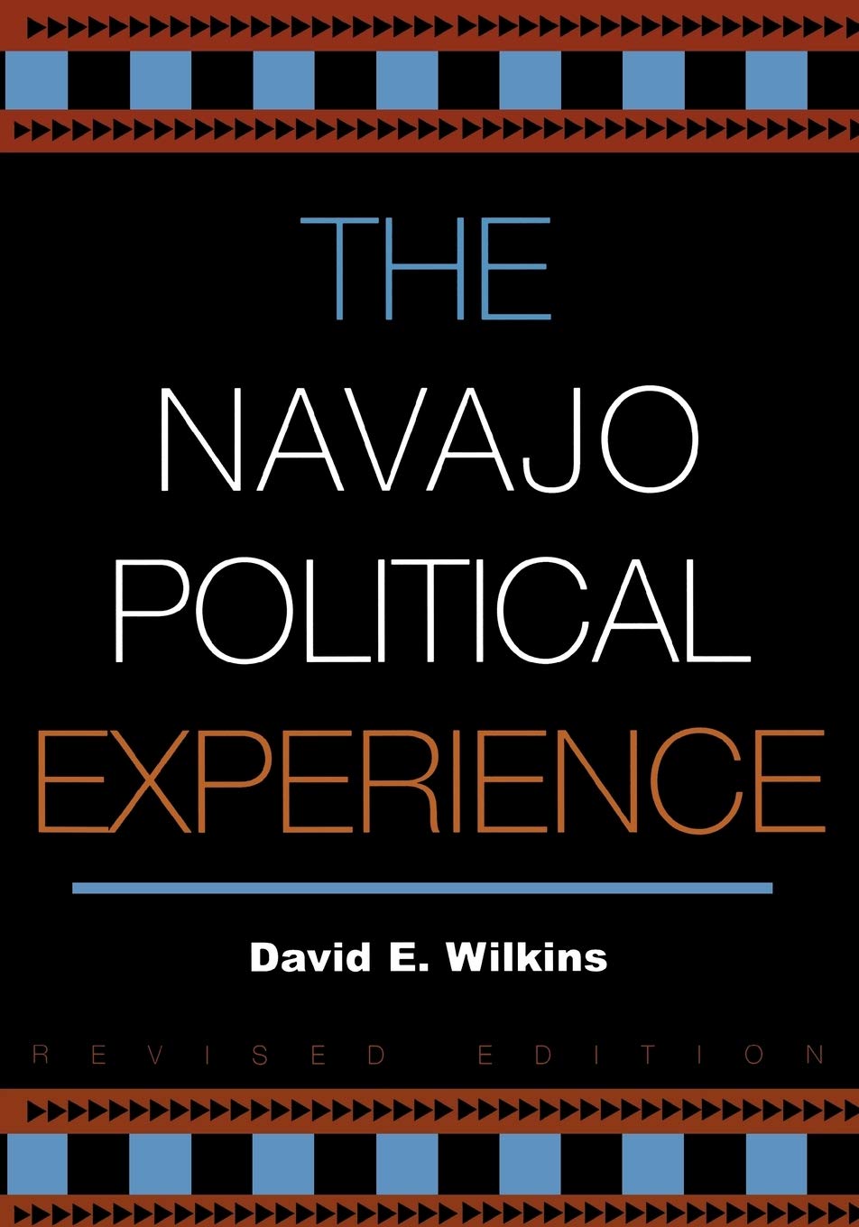 The Navajo Political Experience (Spectrum Series: Race And Ethnicity In National And Global Politics)