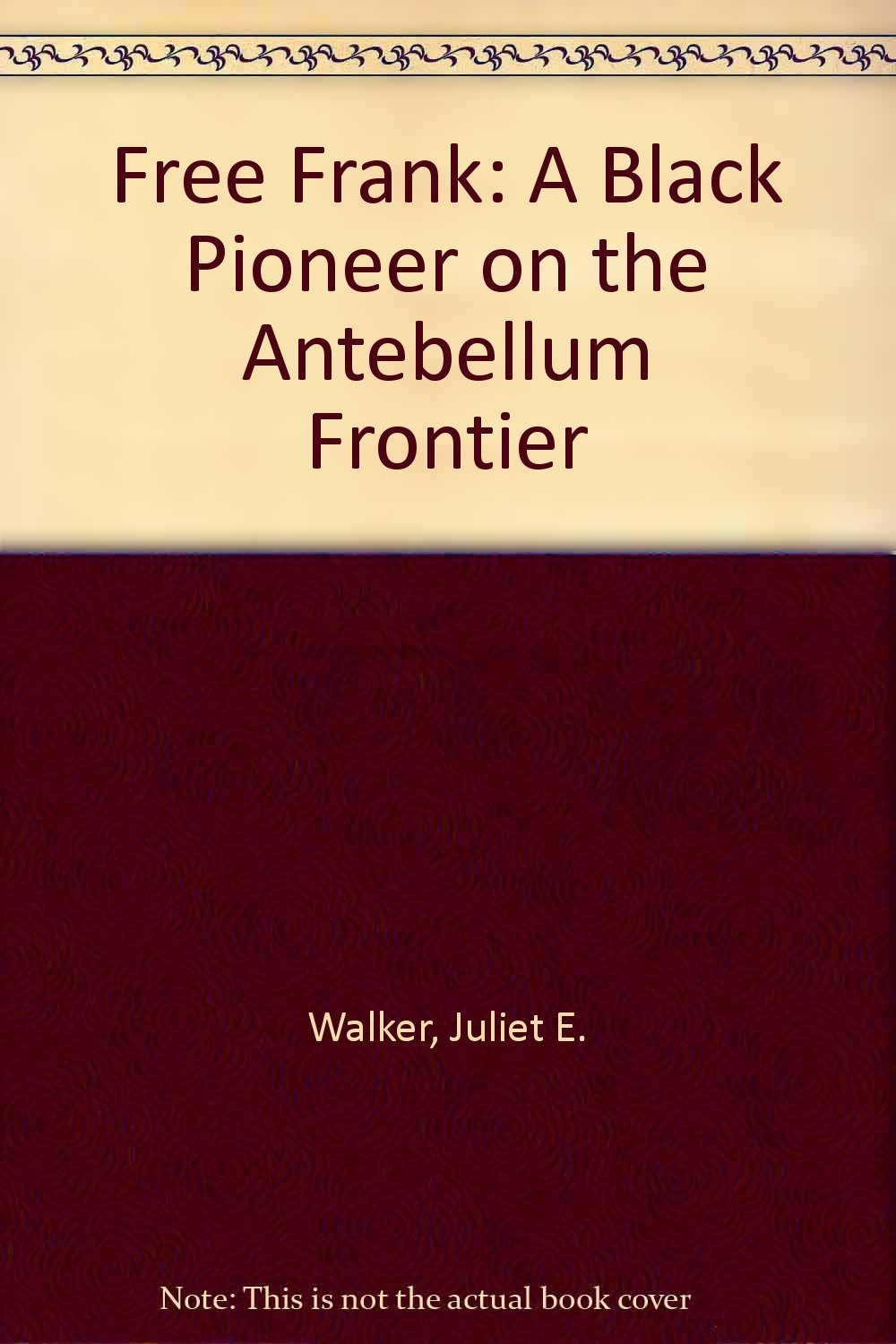 Free Frank: A Black Pioneer on the Antebellum Frontier,Used