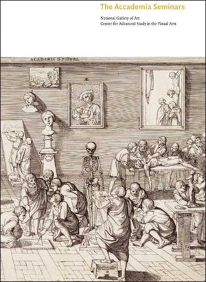 The Accademia Seminars: The Accademia di San Luca in Rome, c. 15901635 (Seminar Papers),New