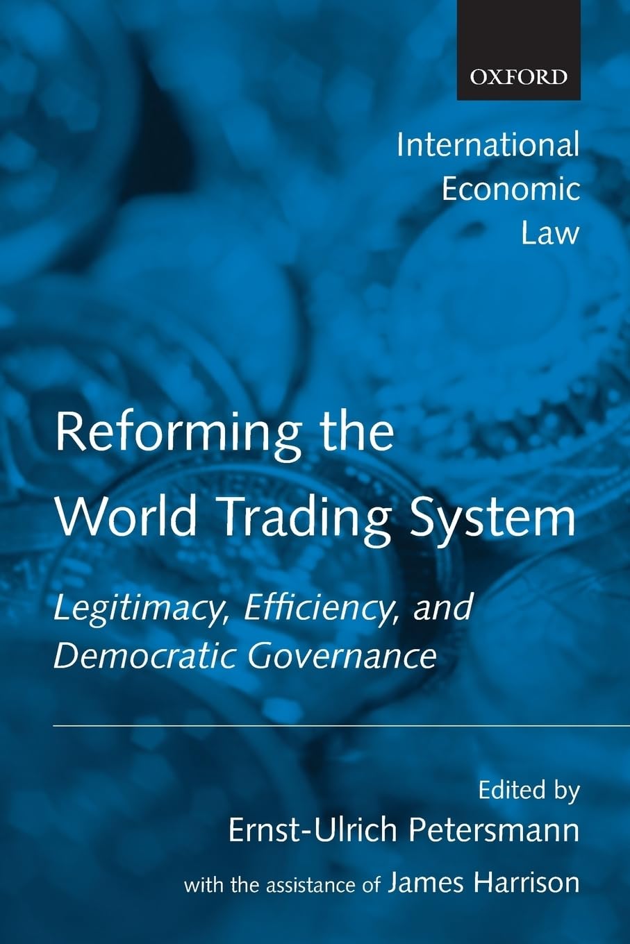 Reforming the World Trading System: Legitimacy, Efficiency, and Democratic Governance (International Economic Law Series),Used