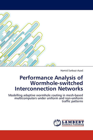 Performance Analysis of Wormholeswitched Interconnection Networks: Modelling adaptive wormhole routing in meshbased multicompu,Used