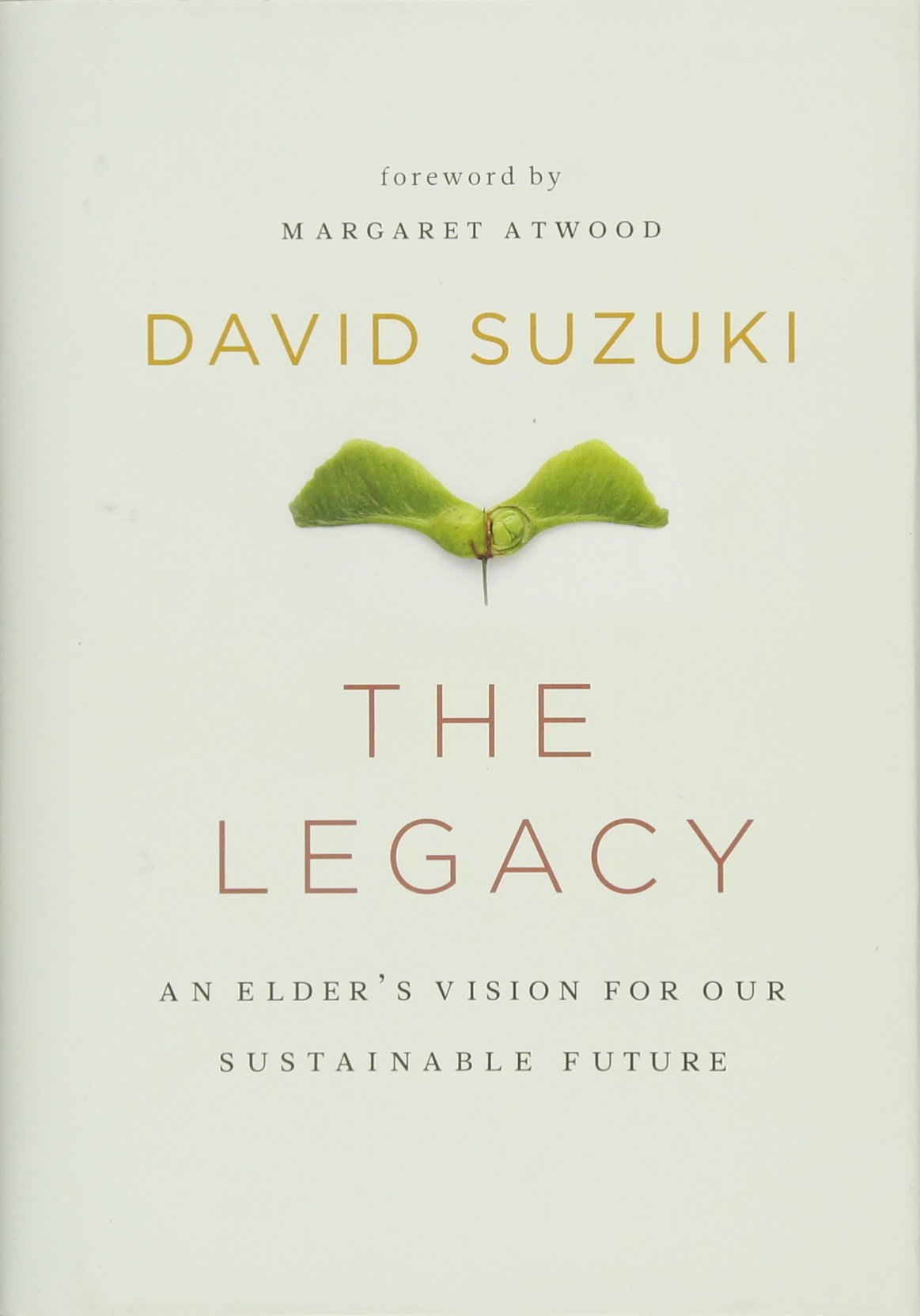 The Legacy: An Elder'S Vision For Our Sustainable Future (David Suzuki Institute),Used
