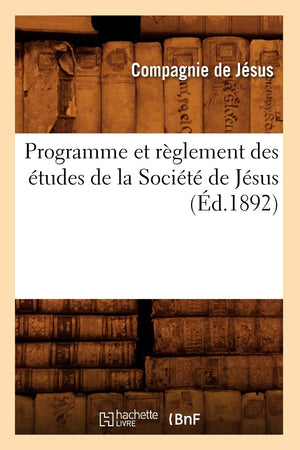 Programme Et Rglement Des Tudes De La Socit De Jsus (D.1892) (Sciences Sociales) (French Edition),New