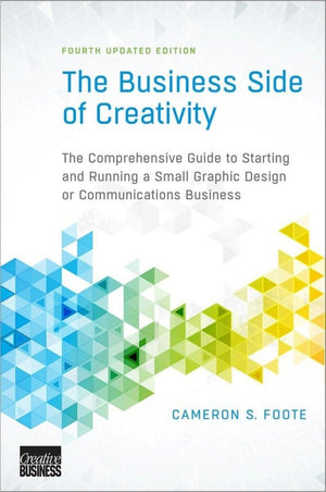 The Business Side of Creativity: The Comprehensive Guide to Starting and Running a Small Graphic Design or Communications Busine,Used