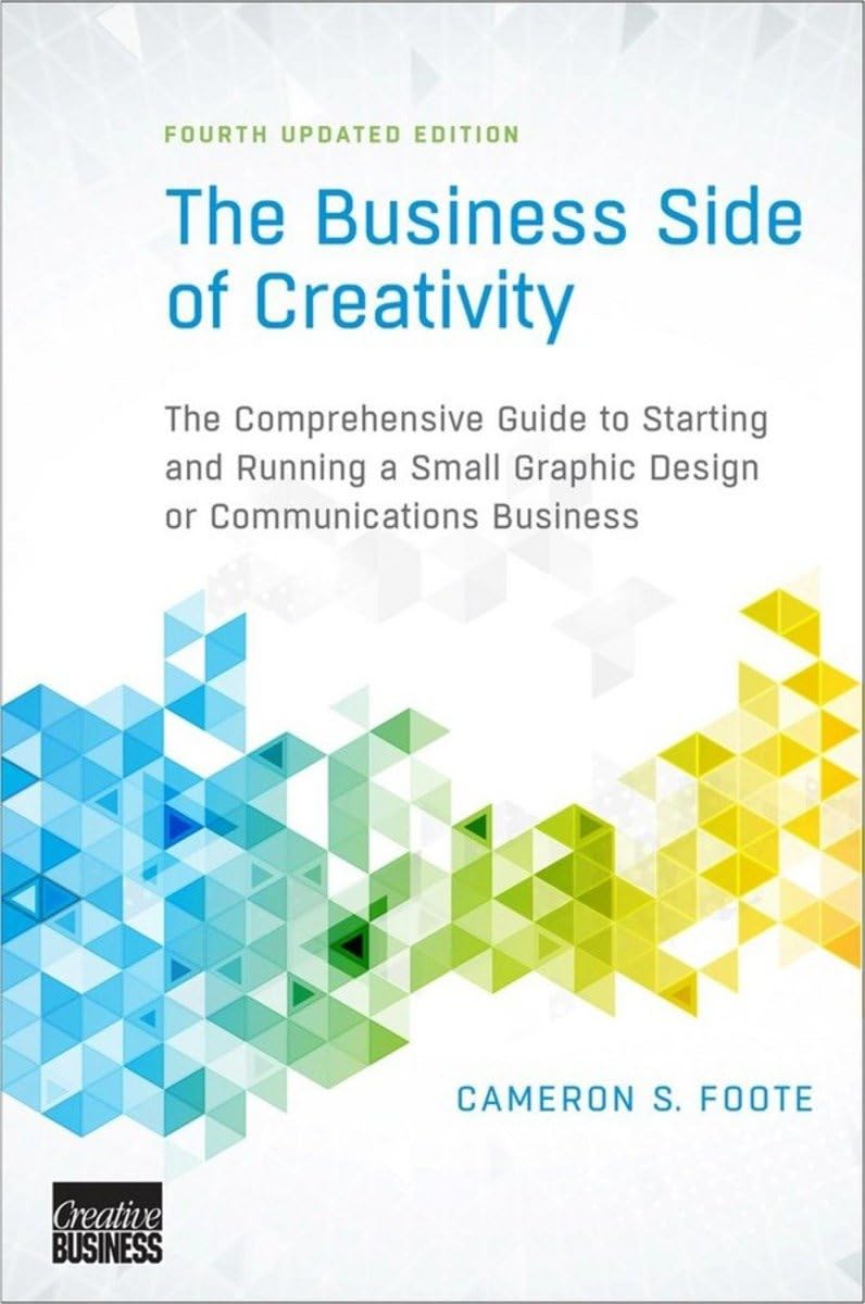 The Business Side of Creativity: The Comprehensive Guide to Starting and Running a Small Graphic Design or Communications Busine,Used
