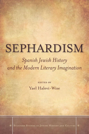 Sephardism: Spanish Jewish History And The Modern Literary Imagination (Stanford Studies In Jewish History And Culture),Used