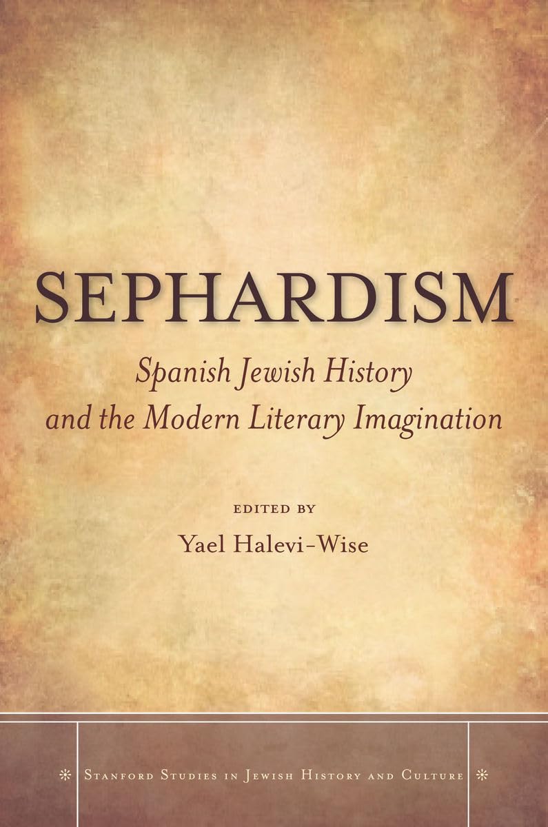 Sephardism: Spanish Jewish History And The Modern Literary Imagination (Stanford Studies In Jewish History And Culture),Used