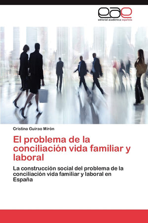 El problema de la conciliacin vida familiar y laboral: La construccin social del problema de la conciliacin vida familiar ,Used