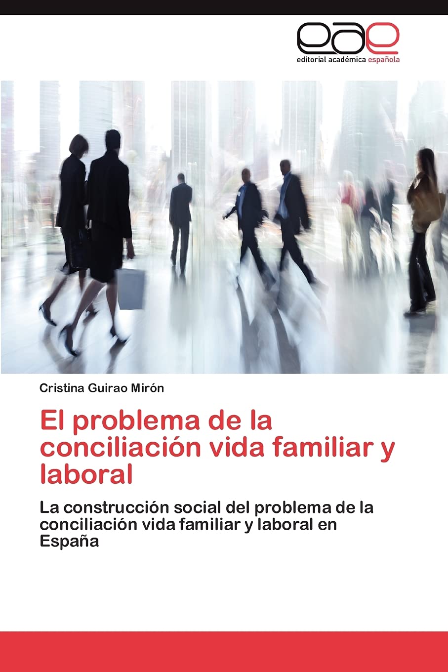 El problema de la conciliacin vida familiar y laboral: La construccin social del problema de la conciliacin vida familiar ,Used