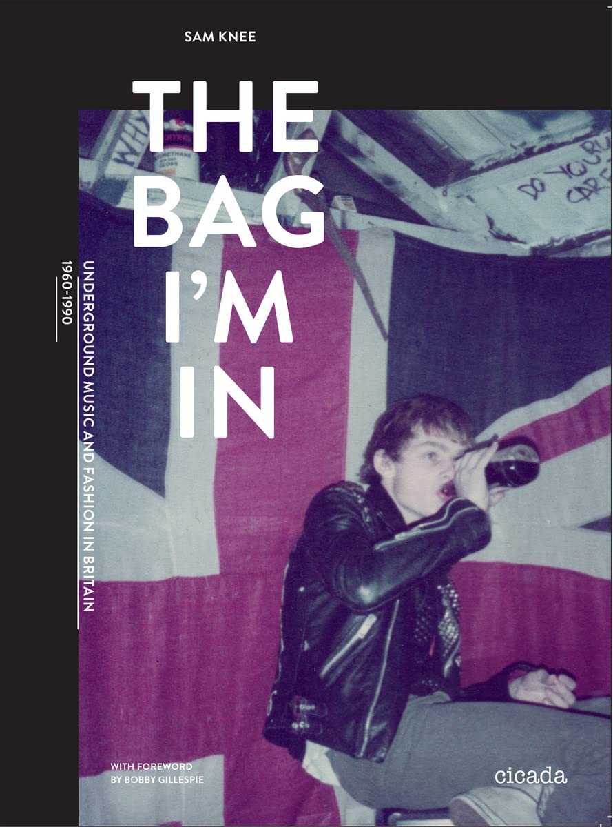 The Bag I'm In: Underground Music and Fashion in Britain, 19601990,Used