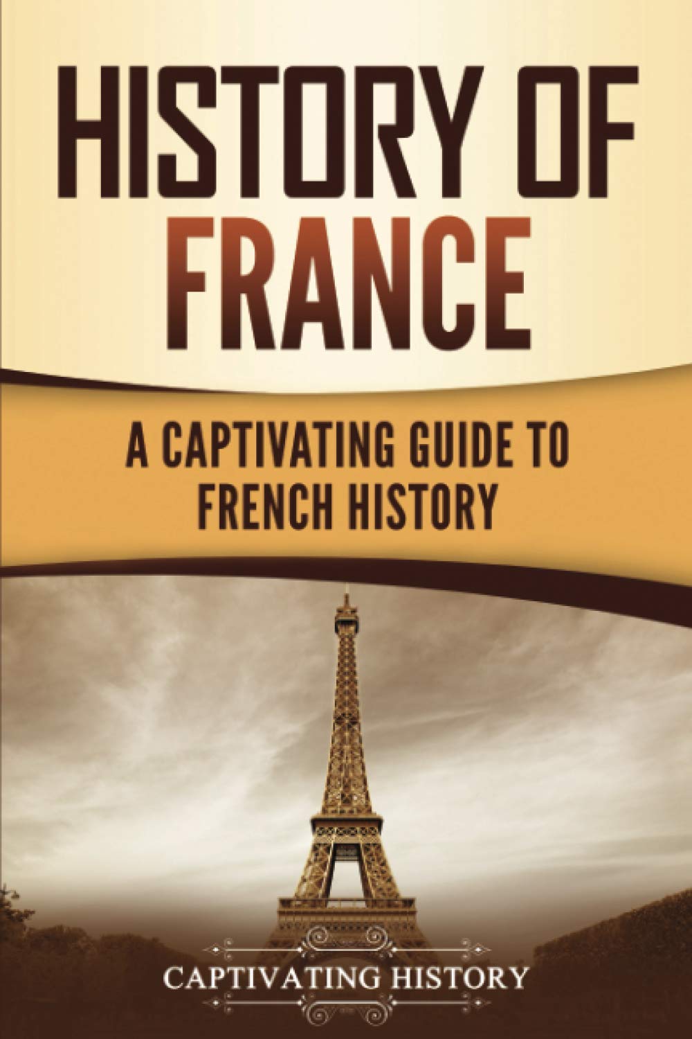History Of France: A Captivating Guide To French History (European Countries)-new