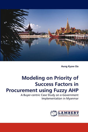 Modeling on Priority of Success Factors in Procurement using Fuzzy AHP: A Buyercentric Case Study on eGovernment Implementatio,Used