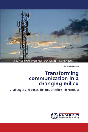 Transforming communication in a changing milieu: Challenges and contradictions of reform in Namibia,Used