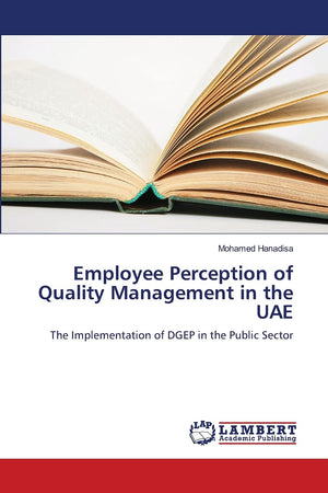 Employee Perception of Quality Management in the UAE: The Implementation of DGEP in the Public Sector,Used