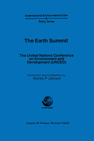 The Earth Summit:The United Nations Conference on Environment and Development (UNCED) (International Bar Association Series),New