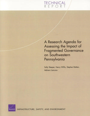 A Research Agenda For Assessing The Impact Of Fragmented Governance On Southwestern Pennsylvania (Technical Report (Rand)),New
