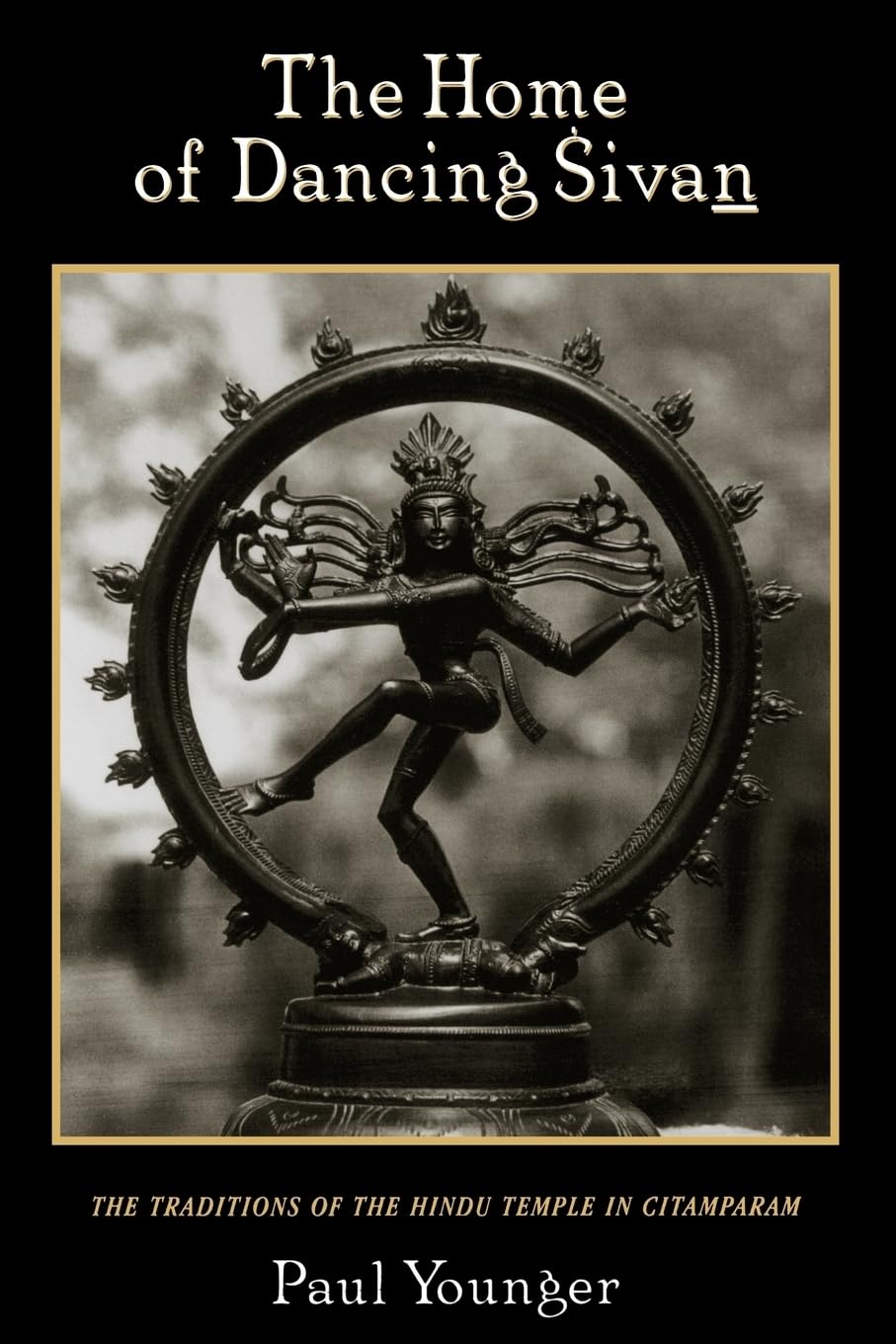 The Home Of Dancing Sivan: The Traditions Of The Hindu Temple In Citamparam (Oxford Early Christian Studies (Paperback)),New