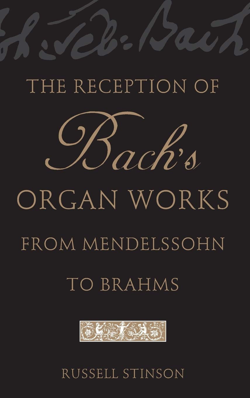 The Reception of Bach's Organ Works from Mendelssohn to Brahms,Used