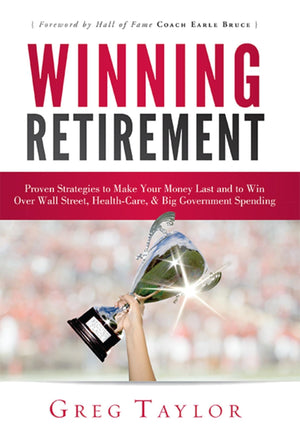 Winning Retirement: Proven Strategies To Make Your Money Last And To Win Over Wall Street, Healthcare & Big Government Spending,Used