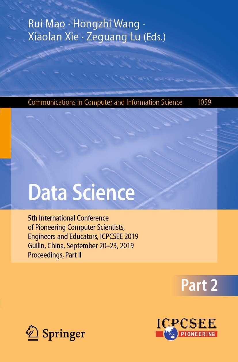 Data Science: 5th International Conference of Pioneering Computer Scientists, Engineers and Educators, ICPCSEE 2019, Guilin, Chi,Used