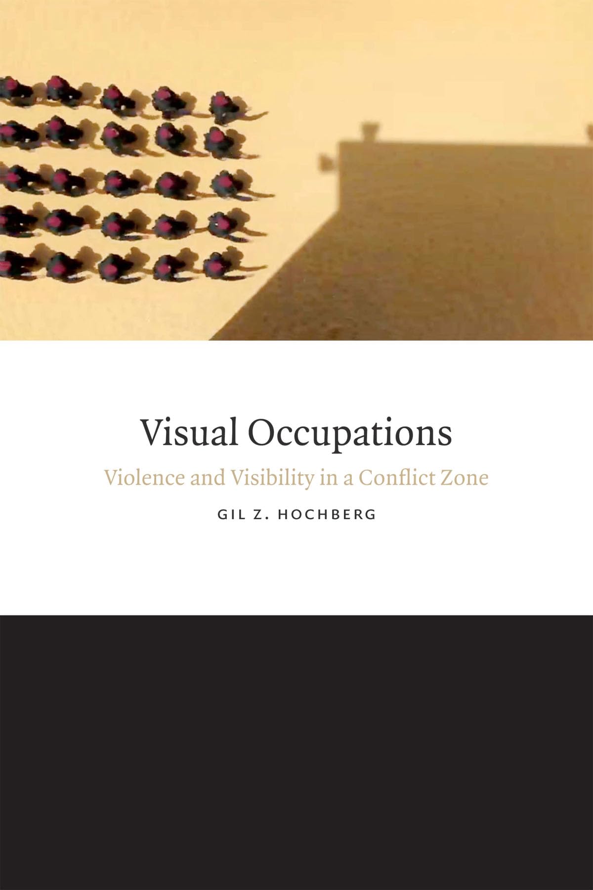 Visual Occupations: Violence And Visibility In A Conflict Zone (Perverse Modernities: A Series Edited By Jack Halberstam And Lis