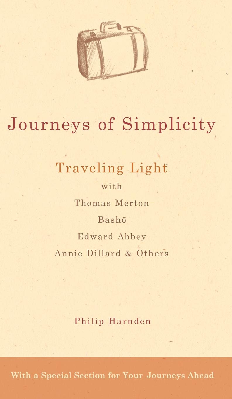 Journeys of Simplicity: Traveling Light with Thomas Merton, Basho, Edward Abbey, Annie Dillard & Others,Used